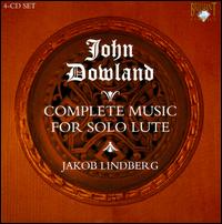 John Dowland: Complete Music for Solo Lute von Jakob Lindberg