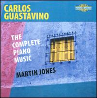 Carlos Guastavino: The Complete Piano Music von Martin Jones