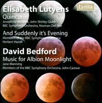 Elisabeth Lutyens: Quincunx; And Suddenly It's Evening; David Bedford: Music for Albion Moonlight von Various Artists