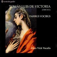 Tomás Luis de Victoria: Paribus Vocibus von Lluís Vich Vocalis