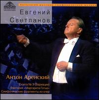 Anton Arensky: Suite No. 3 (Variations); Fantasia "Marguerite Gautier"; Symphony operatic excerpts von Evgeny Svetlanov