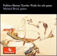 Federico Moreno Torroba: Works for Solo Guitar von Michael Boyd
