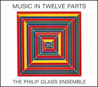 Philip Glass: Music in Twelve Parts von Philip Glass