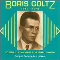 Boris Goltz: Complete Works for Solo Piano von Sergei Podobedov