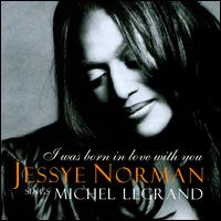 Michel Legrand: I Was Born in Love with You von Jessye Norman