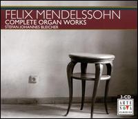 Mendelssohn: Complete Organ Works von Stefan Johannes Bleicher