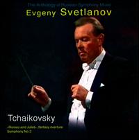 Tchaikovsky: Romeo & Juliet Fantasy Overture; Symphony No. 3 von Evgeny Svetlanov