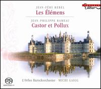 Jean-Féry Rebel: Les Élémens; Rameau: Castor et Pollux [Hybrid SACD] von Michi Gaigg
