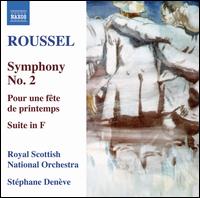 Roussel: Symphony No. 2; Pour une fête de printemps; Suite in F von Stéphane Denève