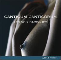 Canticum Canticorum von Les Voix Baroques
