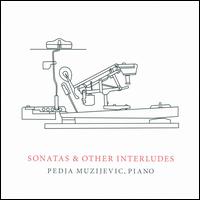 Sonatas & Other Interludes von Pedja Muzijevic