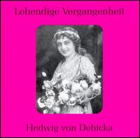 Lebendige Vergangenheit: Hedwig von Debicka von Hedwig von Debicka