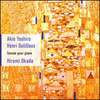 Dutilleux, Akio Yashiro: Sonate pour piano von Hiromi Okada
