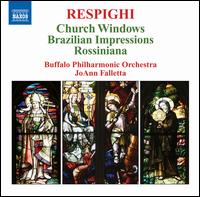 Respighi: Church Windows; Brazilian Impressions; Rossiniana von JoAnn Falletta