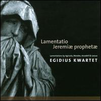 Lamentatio Jeremiae prophetae von Egidius Kwartet