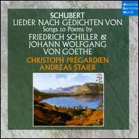 Schubert: Lieder Nach Gedichten von Schiller & Goethe von Christoph Prégardien