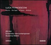 Luca Francesconi: Etymo; Da Capo; A fuoco; Animus [Hybrid SACD] von Susanna Mälkki