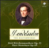 Mendelssohn: Drei Kirchenmusiken, Op. 23; Drei Motetten, Op. 69 von Various Artists