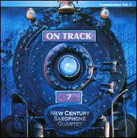 On Track - Commissions Vol. 2 von New Century Saxophone Quartet