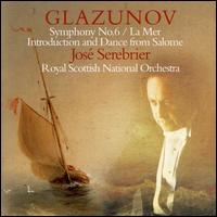 Glazunov: Symphony No. 6; La Mer; Salome von José Serebrier