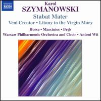 Szymanowski: Stabat Mater; Veni Creator; Litany to the Virgin Mary von Antoni Wit