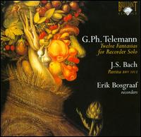 Telemann: Twelve Fantasias for Recorder Solo; Bach: Partita, BWV 1013 von Erik Bosgraaf