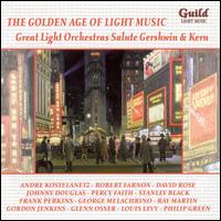 The Golden Age of Light Music: Great Light Orchestras Salute Gershwin & Kern von Various Artists