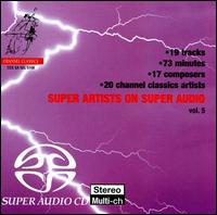 Super Artists on Super Audio, Vol. 5 [Hybrid SACD] von Various Artists