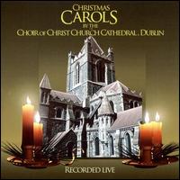 Christmas Carols by the Choir of Christ Church Cathedral, Dublin von Christ Church Cathedral Choir