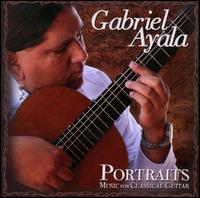 Portraits: Music for Classical Guitar von Gabriel Ayala