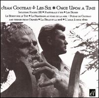 Jean Cocteau and Les Six: Once Upon a Time von Various Artists