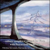 Culture Samples: Concerti for Flute with Percussion Orchestra von Kim McCormick