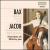Bax: Legend-Sonata; Cello Sonata; Sonatina; Jacob: Divertimento; Elegy von Florence Hooton