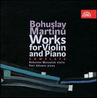 Bohuslav Martinu: Works for Violin and Piano, Complete von Bohuslav Matousek