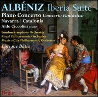 Albéniz: Iberia Suite; Piano Concerto; Concierto Fantástico; Navarra; Catalonia von Enrique Bátiz