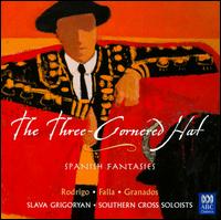 The Three-Cornered Hat: Music of Falla, Rodrigo and Granados von Slava Grigoryan