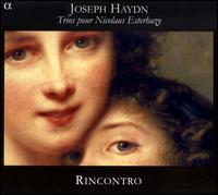 Haydn: Trios pour Nicolaus Esterhazy von Rincontro