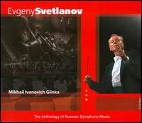 The Anthology of Russian Symphony Music: Mikhail Glinka von Evgeny Svetlanov