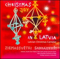 Christmas Joy in Latvia: Latvian Christmas Cantatas von New York Latvian Concert Choir