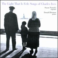 The Light That Is Felt: Songs of Charles Ives von Susan Narucki