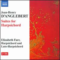Jean-Henry D'Anglebert: Suites for Harpsichord von Elizabeth Farr