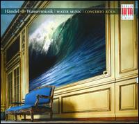 Händel: Wassermusik von Concerto Köln