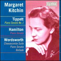 Tippett: Piano Sonata No. 1; Hamilton: Piano Sonata; Wordsworth: Cheesecombe Suite; Piano Sonata; Ballade von Margaret Kitchin