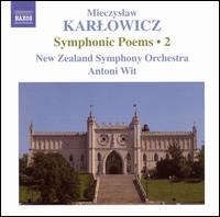 Mieczyslaw Karlowicz: Symphonic Poems, Vol. 2 von New Zealand Symphony Orchestra