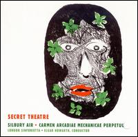 Harrison Birtwistle: Secret Theatre; Silbury Air; Carmen Arcadiae Mechanicae Perpetuum von Elgar Howarth