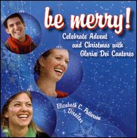 Be Merry! von Gloriae Dei Cantores