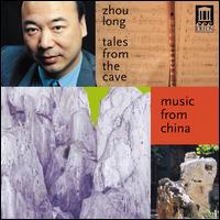 Tales from the Cave: Music from China von Zhou Long