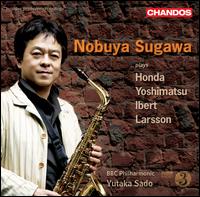 Nobuya Sugawa Plays Honda, Yoshimatsu, Ibert & Larsson von Nobuya Sugawa