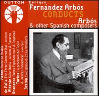 Enrique Fernández Arbós Conducts Arbós and Other Spanish Composers von Enrique Fernandez Arbos