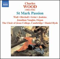 Charles Wood: St. Mark Passion von Daniel Hyde